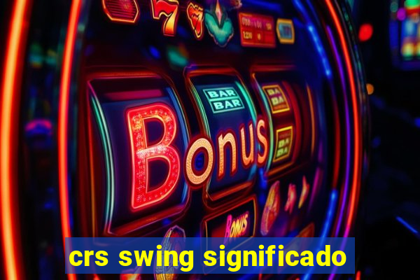 crs swing significado